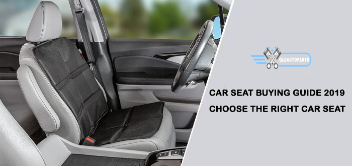 Car Seat Buying Guide 2019 – Choose the Right Car Seat