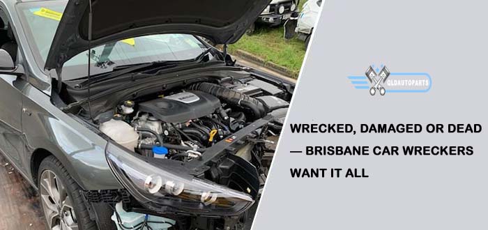 Wrecked, Damaged or Dead — Brisbane Car Wreckers Want It All
