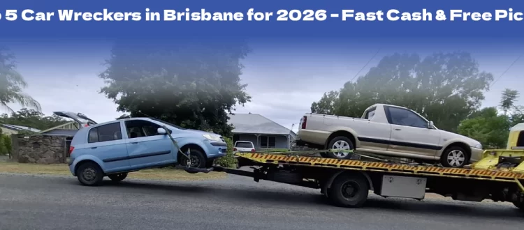 Top 5 Car Wreckers in Brisbane for 2026 – Fast Cash & Free Pickup